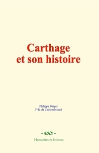 Philippe Berger et François-René de Chateaubriand - Carthage et son histoire.
