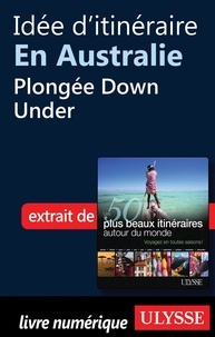 Philippe Bergeron et Emilie Marcil - Les 50 plus beaux itinéraires autour du monde - Idée d'itinéraire en Australie : Plongée Down Under.