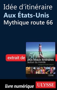 Philippe Bergeron et Emilie Marcil - Les 50 plus beaux itinéraires autour du monde - Idée d'itinéraire aux Etats-Unis : Mythique route 66.