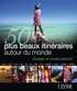 Philippe Bergeron et Emilie Marcil - Les 50 plus beaux itinéraires autour du monde - Voyagez en toutes saisons !.