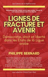 Lignes de fracture et avenir : Démocratie, droit et liberté dans les États de la Ligue arabe