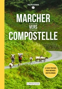 Philippe Bernard - Marcher vers Compostelle.