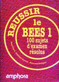 Reussir Le Bees 1. 100 Sujets D'Examen Resolus