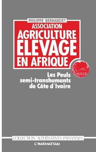 Philippe Bernardet - Association Agriculture Elevage En Afrique. Les Peuls Semi-Transhumants De Cote D'Ivoire.