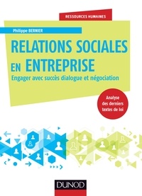 Philippe Bernier - Relations sociales en entreprise - Engager avec succès dialogue et négociation.