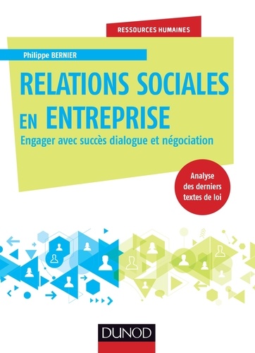 Relations sociales en entreprise. Engager avec succès dialogue et négociation