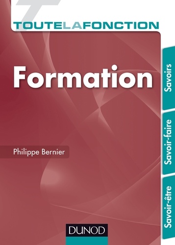Philippe Bernier - Toute la fonction Formation - Savoirs. Savoir-être. Savoir-faire.