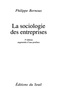 Philippe Bernoux - La sociologie des entreprises.