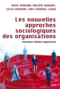 Philippe Bernoux et Henri Amblard - Les nouvelles approches sociologiques des organisations.