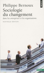 Philippe Bernoux - Sociologie du changement dans les entreprises et les organisations.