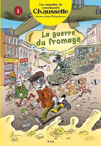 Philippe Bertaux - Les enquêtes du commissaire Chaussette Tome 3 : La guerre du fromage.