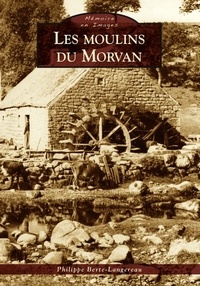 Philippe Berte-Langereau - Les moulins du Morvan.