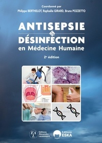 Philippe Berthelot et Bruno Pozetto - Antisepsie et désinfection en médecine humaine - Outils pratiques pour la prévention des infections associées aux soins.
