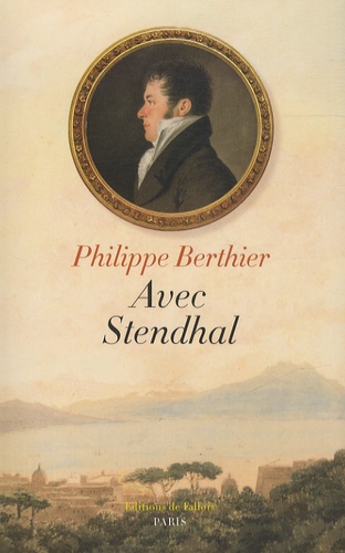 Philippe Berthier - Avec Stendhal.