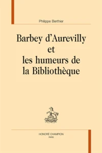 Barbey d'Aurevilly et les humeurs de la Bibliothèque