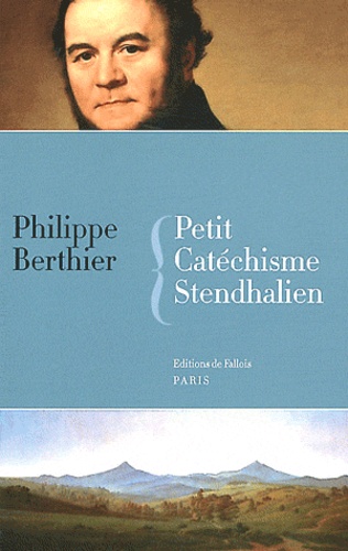 Philippe Berthier - Petit catéchisme stendhalien.