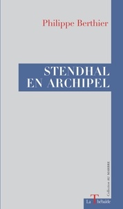 Philippe Berthier - Stendhal en archipel.