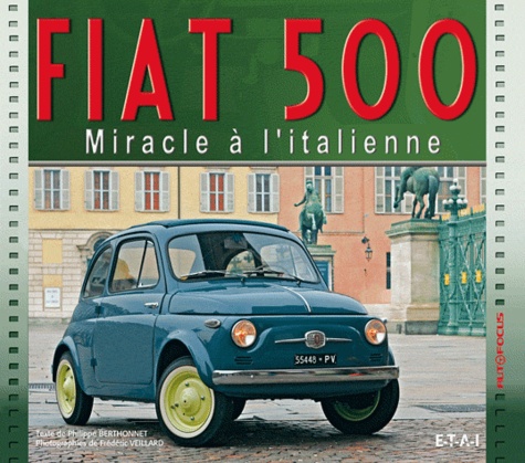 Philippe Berthonnet - Fiat 500 - Miracle à l'italienne.