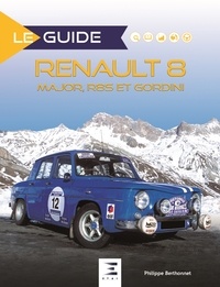 Philippe Berthonnet - Renault 8 Major, R8S et Gordini.