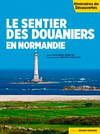 Philippe Bertin et Bruno Colliot - Le sentier des douaniers en Normandie.