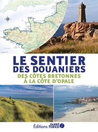Philippe Bertin et Ludivine Fasseu - Le sentier des douaniers - Des cotes bretonnes à la côte d'opale.
