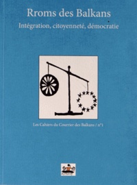 Philippe Bertinchamps et Jean-Arnault Dérens - Rroms des Balkans - Intégration, citoyenneté, démocratie.
