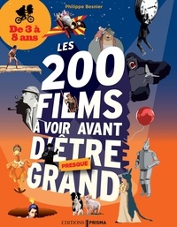 Philippe Besnier - Les 200 films à voir avant d'être presque grand.