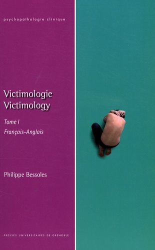 Philippe Bessoles - Victimologie - Tome 1, Epistémologie et clinique, édition bilingue français-anglais.