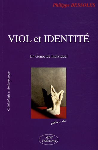 Philippe Bessoles - Viol et identité - Un Génocide Individuel.