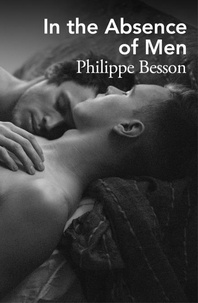 Philippe Besson et Frank Wynne - In the Absence of Men.