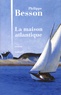 Philippe Besson - La maison atlantique.