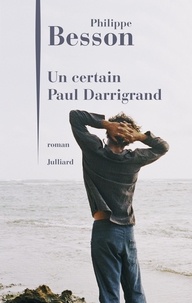 Philippe Besson - Un certain Paul Darrigrand.