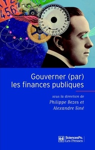 Philippe Bezes et Alexandre Siné - Gouverner (par) les finances publiques.