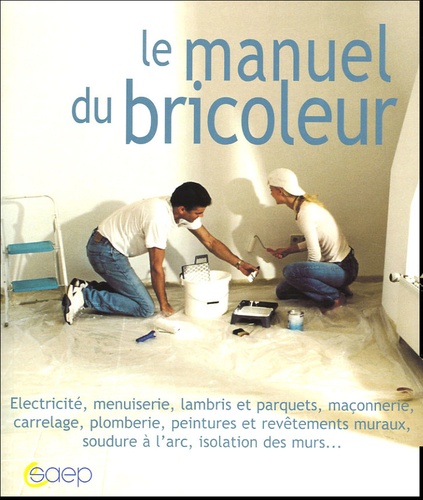 Philippe Bierling et Dominique Bohn - Le manuel du bricoleur.