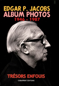 Philippe Biermé - Edgar P. Jacobs, album photos - Trésors enfouis Tome 2 (1946-1987).