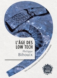 Télécharger ebook gratuitement pour pc L'âge des low-tech  - Vers une civilisation techniquement soutenable 9782021160741 par Philippe Bihouix en francais PDB MOBI ePub