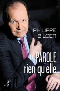 Philippe Bilger - La parole, rien qu'elle.