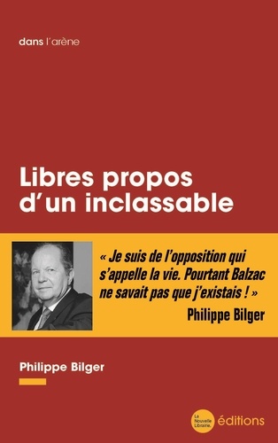 Philippe Bilger - Libres propos d'un inclassable.