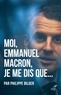Philippe Bilger et  BILGER PHILIPPE - Moi, Emmanuel Macron, je me dis que....