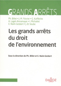 Philippe Billet et Eric Naim-Gesbert - Grands arrêts du droit de l'environnement.