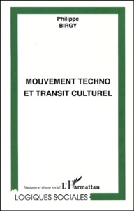 Philippe Birgy - Mouvement Techno Et Transit Culturel.