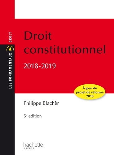 Philippe Blachèr - Les Fondamentaux - Droit Constitutionnel 2018 -2019.