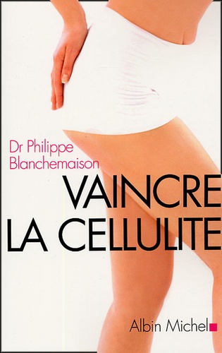 Philippe Blanchemaison - Vaincre la cellulite avec la méthode R-FAT.