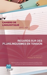 Philippe Blanchet - Cahiers de linguistique N° 43/1, 2017 : Regards sur des plurilinguismes en tension.