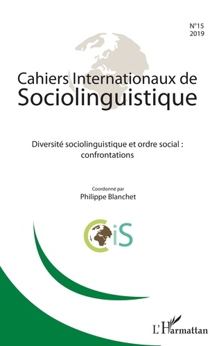 Philippe Blanchet - Cahiers Internationaux de Sociolinguistique N° 15/2019 : Diversité sociolinguistique et ordre social : confrontations.
