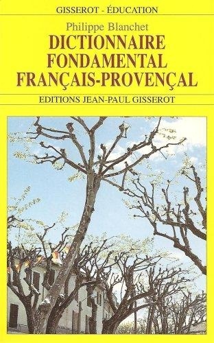 Philippe Blanchet - Dictionnaire Fondamental Francais-Provencal.