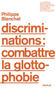 Philippe Blanchet - Discriminations : combattre la glottophobie.