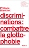 Philippe Blanchet - Discriminations : combattre la glottophobie.
