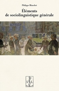 Philippe Blanchet - Eléments de sociolinguistique générale.