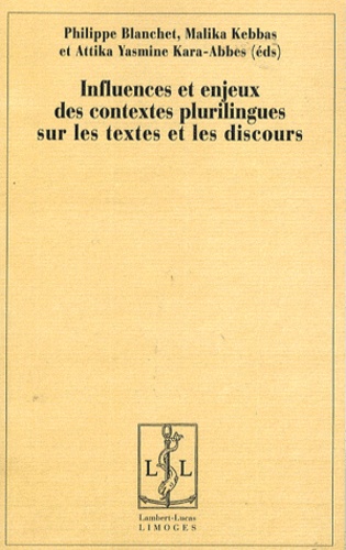 Philippe Blanchet et Malika Kebbas - Influences et enjeux des contextes plurilingues sur les textes et les discours.